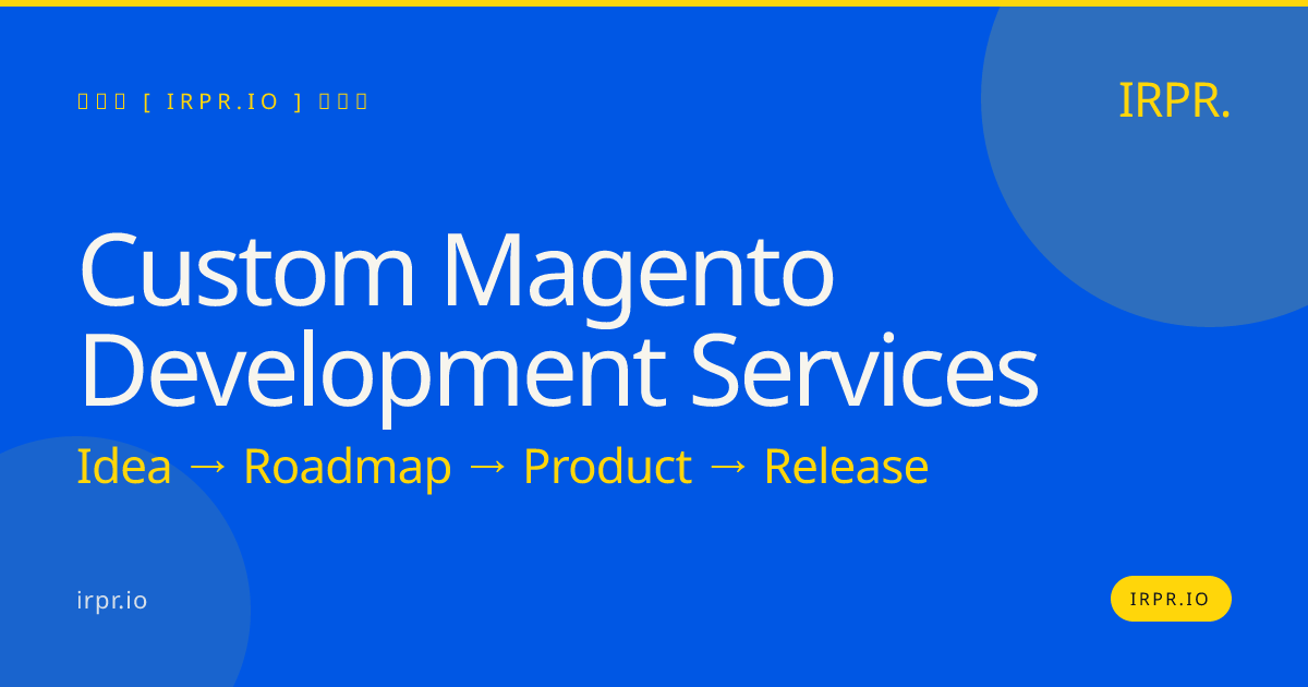 Custom Magento Development Services | IRPR.io — IRPR.io