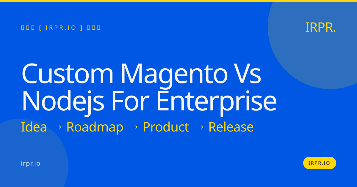Custom Magento vs Node.js for Enterprise | IRPR.io — IRPR.io