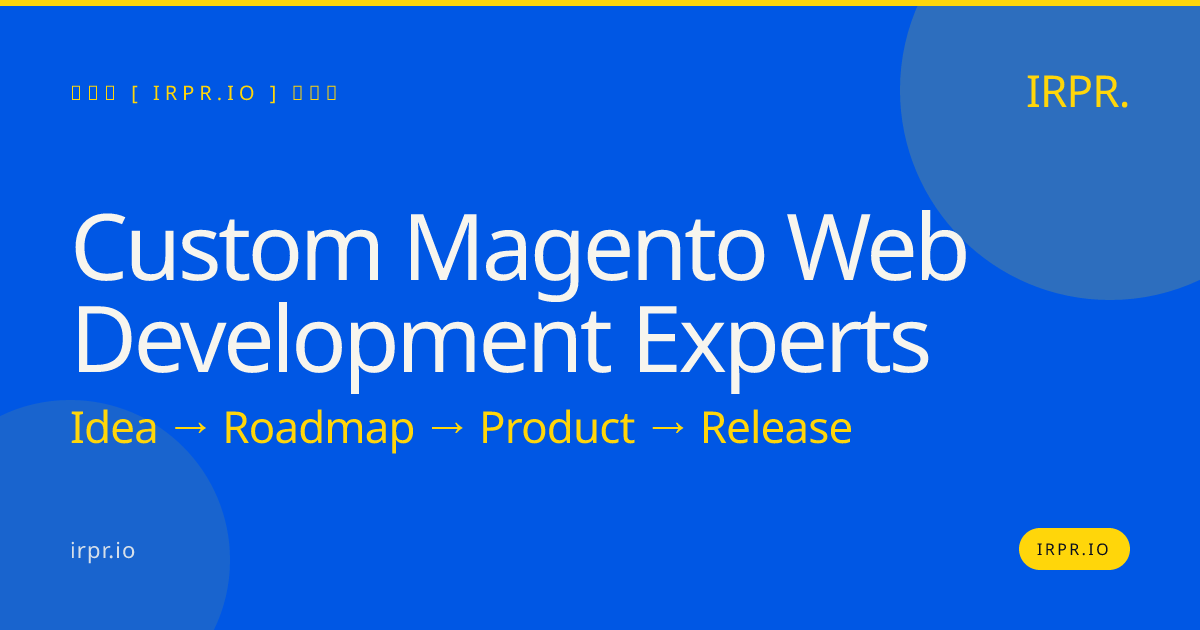 Custom Magento Web Development Experts | IRPR.io — IRPR.io