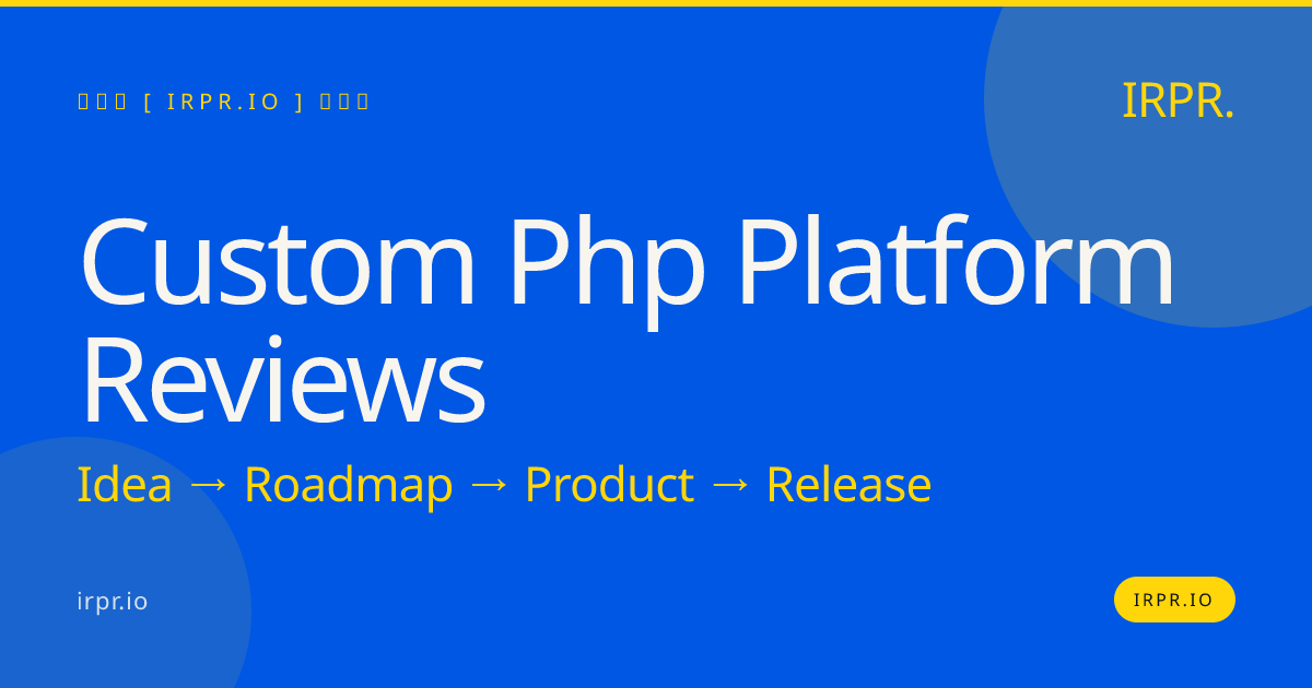 Custom PHP Platform Reviews | Build a Platform That Gets Rave Reviews — IRPR.io