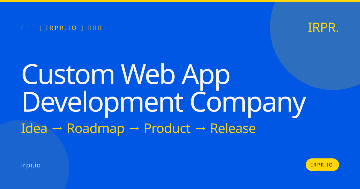 Custom Web App Development Company | IRPR.io — IRPR.io
