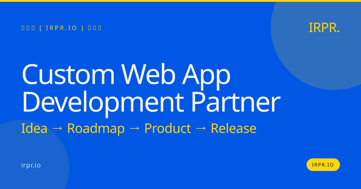 Custom Web App Development Partner | IRPR.io — IRPR.io