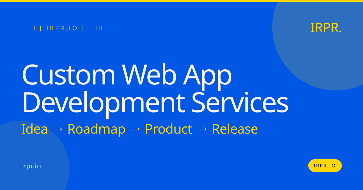 Custom Web App Development Services | IRPR.io — IRPR.io