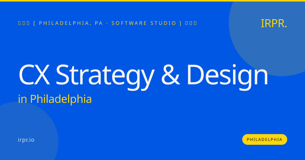 CX Strategy & Design in Philadelphia — software studio | IRPR.io