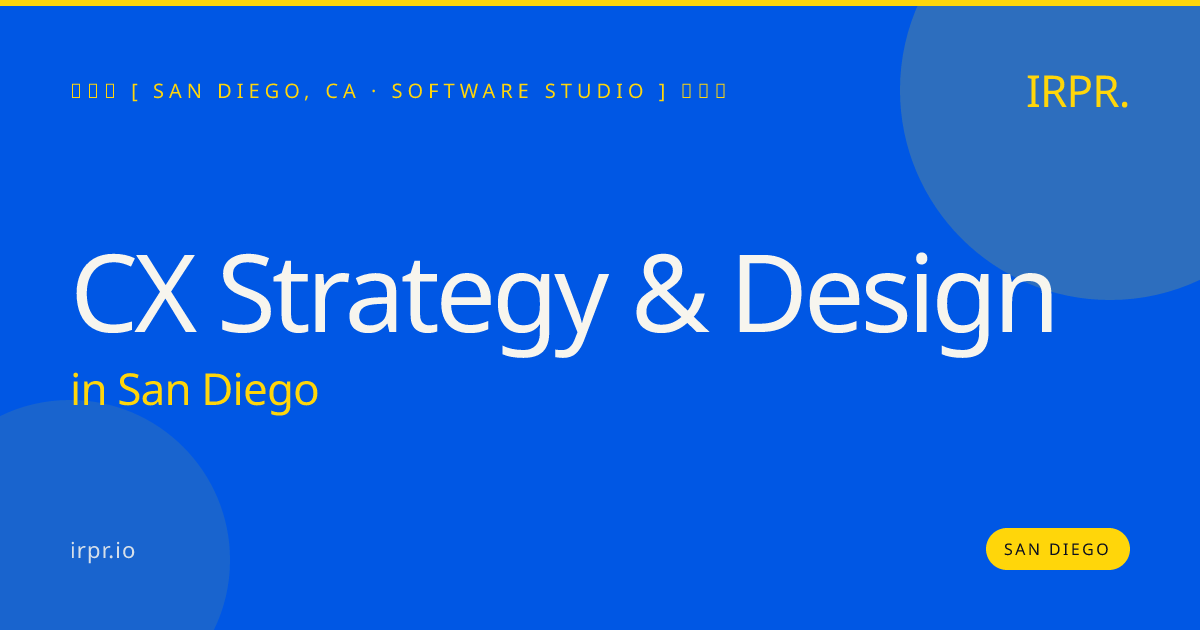 CX Strategy & Design in San Diego — software studio | IRPR.io