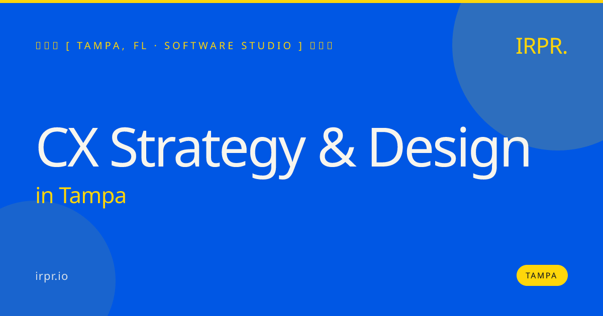 CX Strategy & Design in Tampa — software studio | IRPR.io