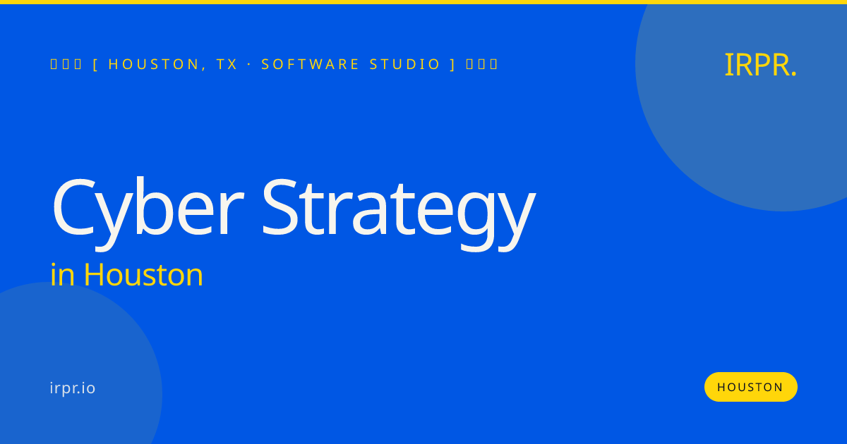 Cyber Strategy in Houston — software studio | IRPR.io