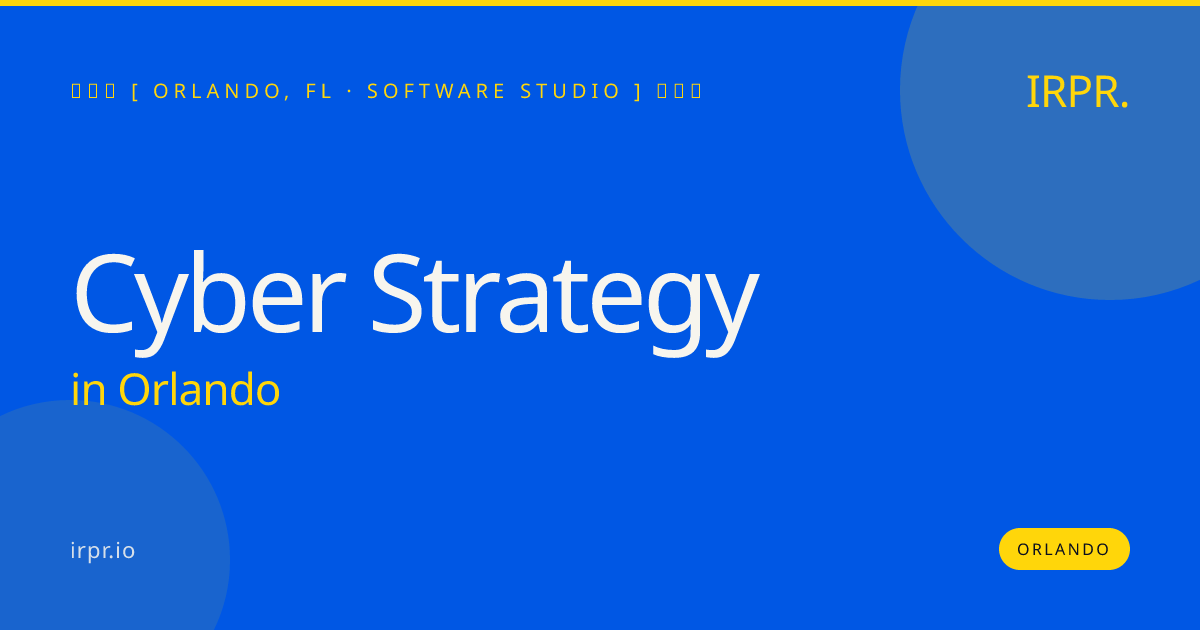 Cyber Strategy in Orlando — software studio | IRPR.io