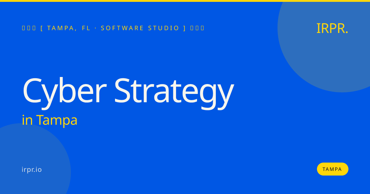Cyber Strategy in Tampa — software studio | IRPR.io