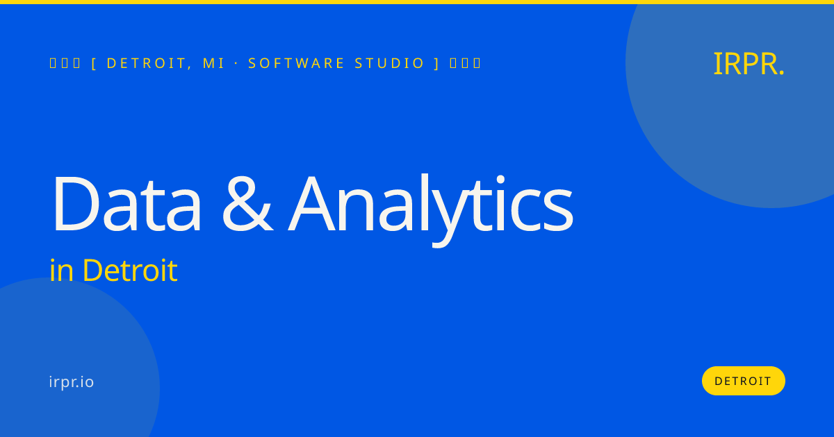 Data & Analytics in Detroit — software studio | IRPR.io