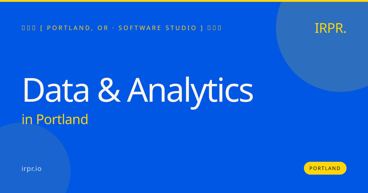 Data & Analytics in Portland — software studio | IRPR.io