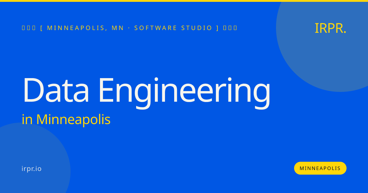 Data Engineering in Minneapolis — software studio | IRPR.io