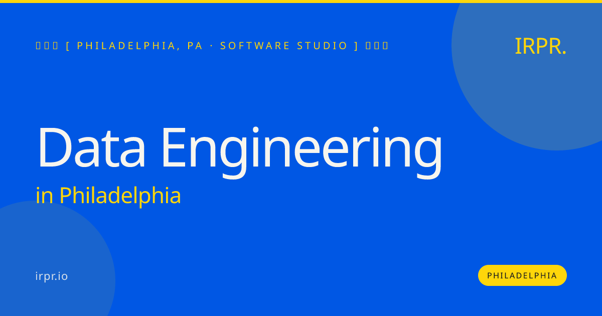 Data Engineering in Philadelphia — software studio | IRPR.io