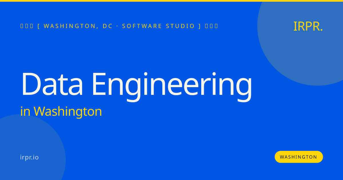 Data Engineering in Washington — software studio | IRPR.io