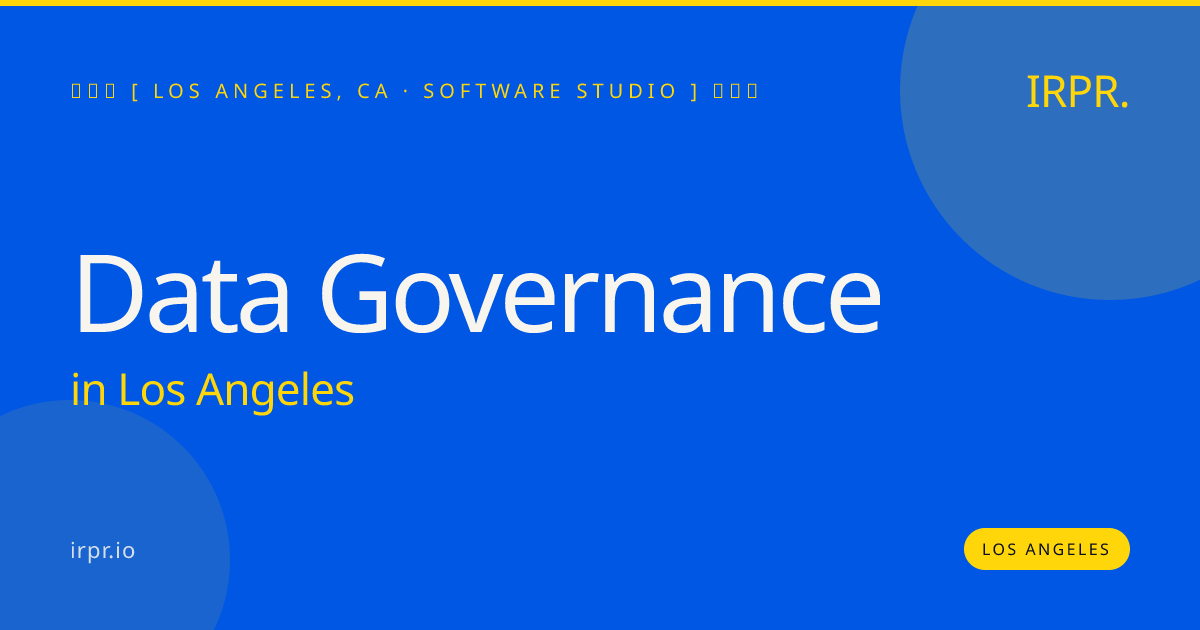 Data Governance in Los Angeles — software studio | IRPR.io
