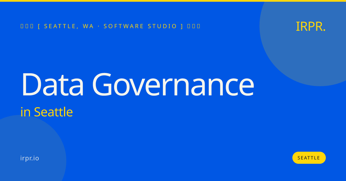Data Governance in Seattle — software studio | IRPR.io