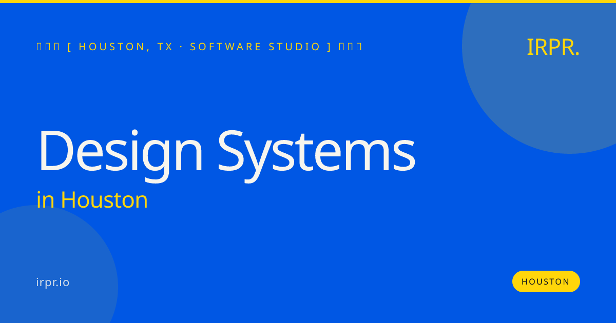 Design Systems in Houston — software studio | IRPR.io