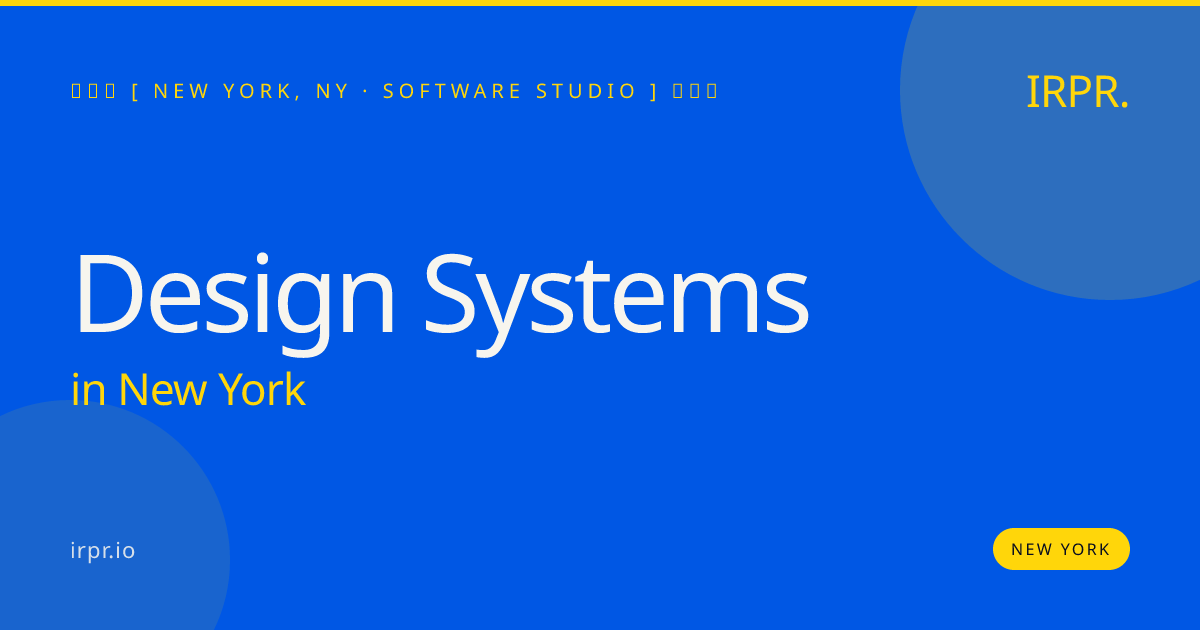 Design Systems in New York — software studio | IRPR.io