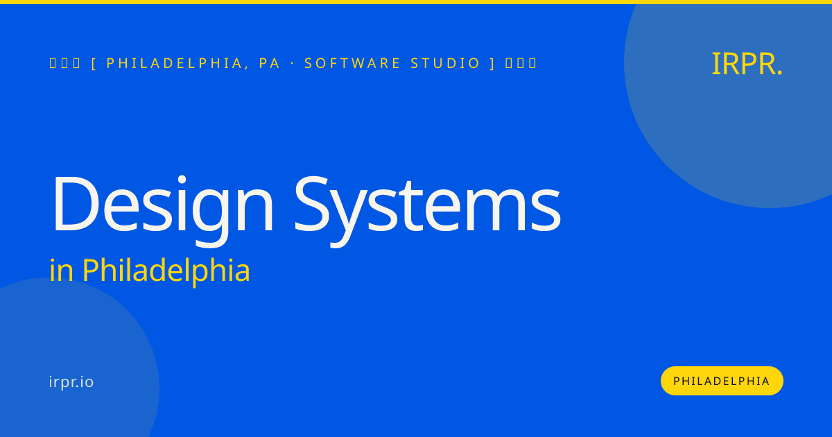 Design Systems in Philadelphia — software studio | IRPR.io