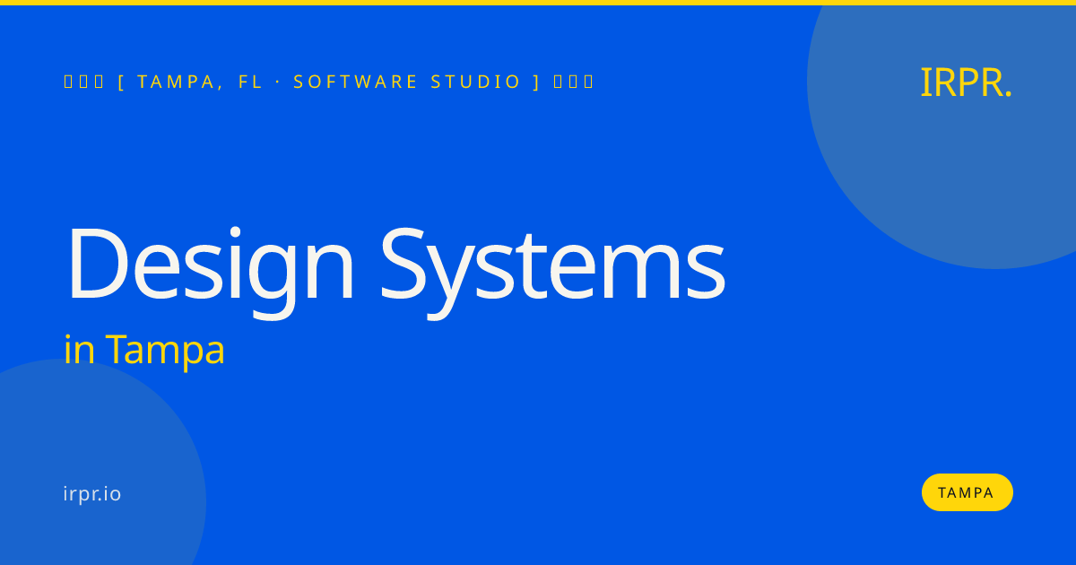 Design Systems in Tampa — software studio | IRPR.io