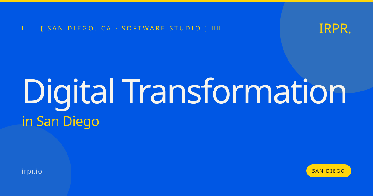 Digital Transformation in San Diego — software studio | IRPR.io