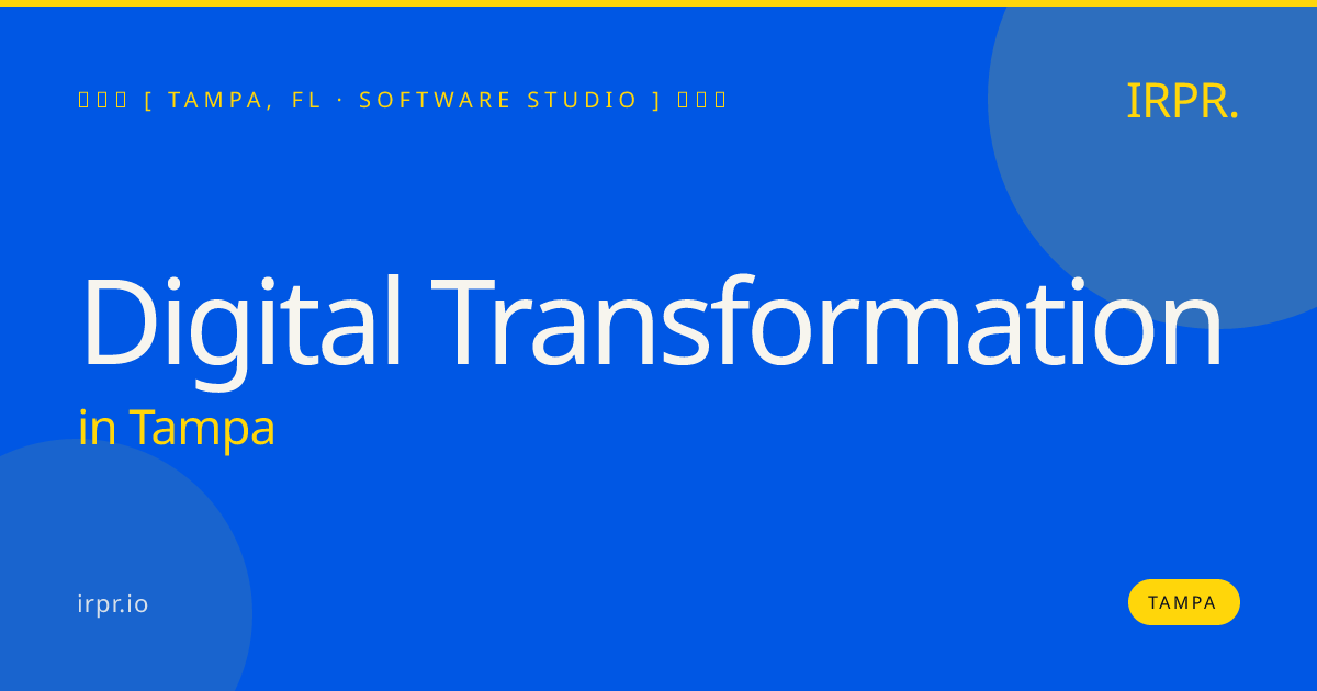 Digital Transformation in Tampa — software studio | IRPR.io