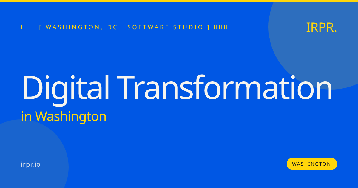 Digital Transformation in Washington — software studio | IRPR.io