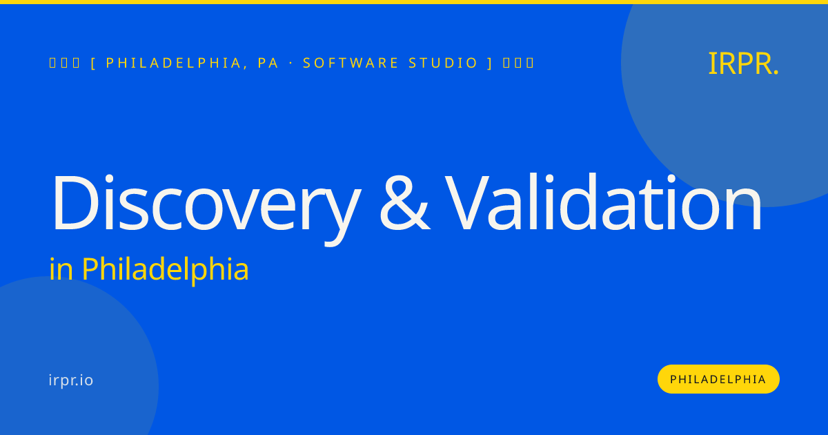 Discovery & Validation in Philadelphia — software studio | IRPR.io