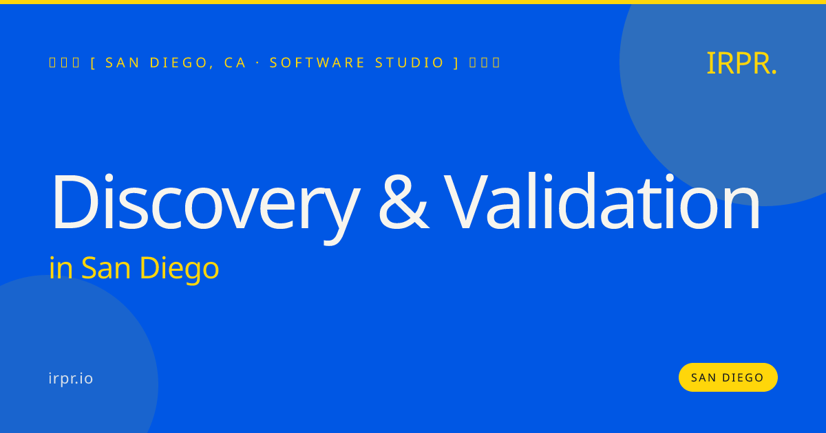 Discovery & Validation in San Diego — software studio | IRPR.io