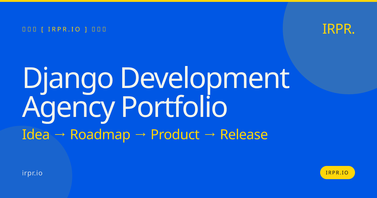 Django Development Agency Portfolio | IRPR — IRPR.io