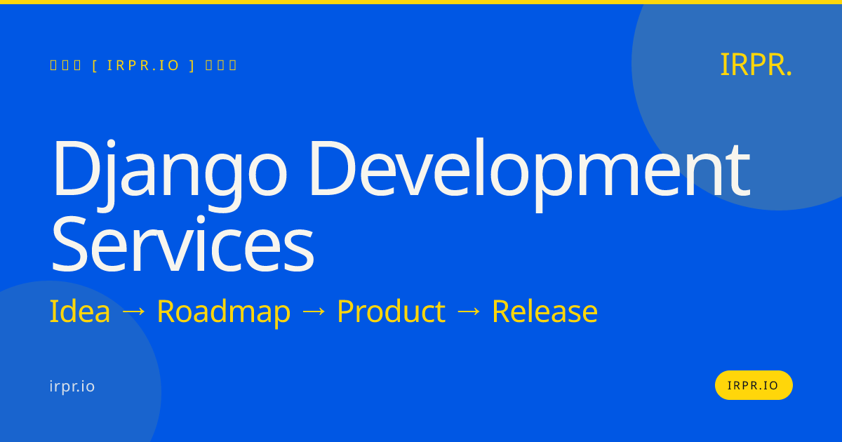 Django Development Services | IRPR.io — IRPR.io