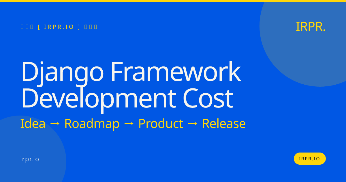 Django Framework Development Cost | Fixed Price in 2 Weeks — IRPR.io