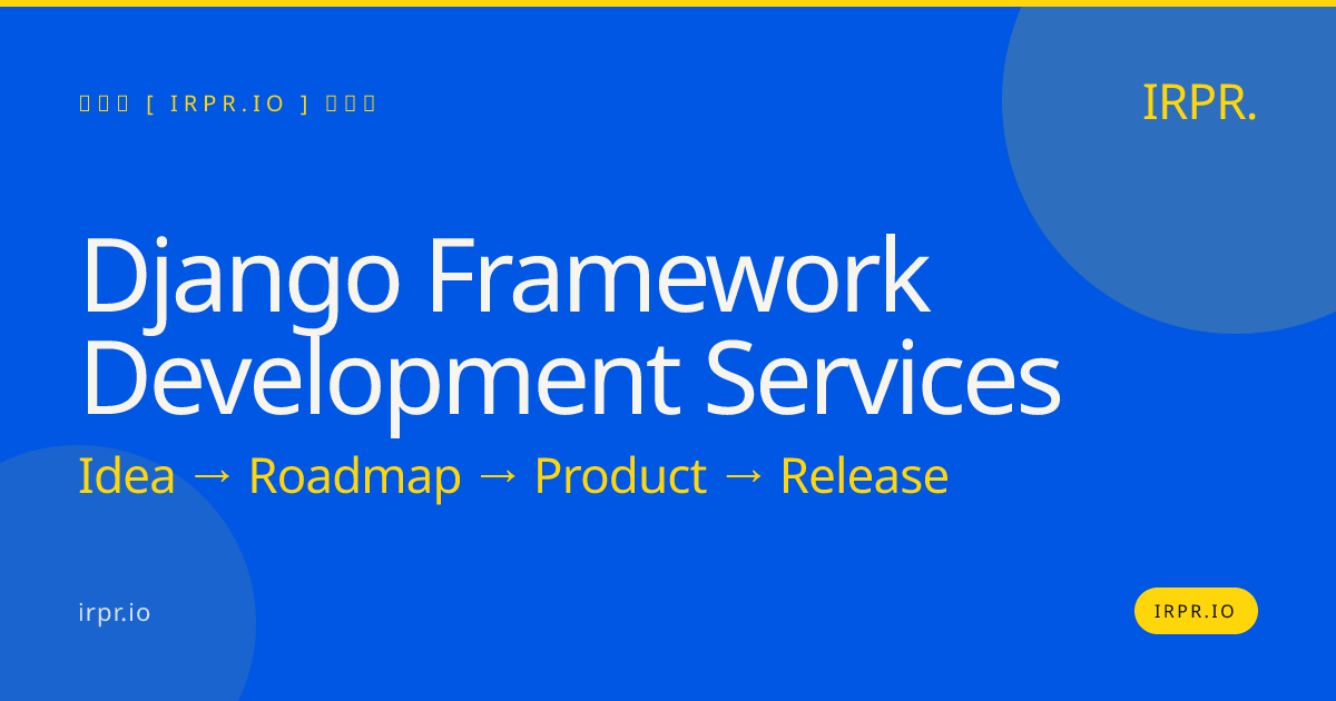 Django Framework Development Services | IRPR.io — IRPR.io