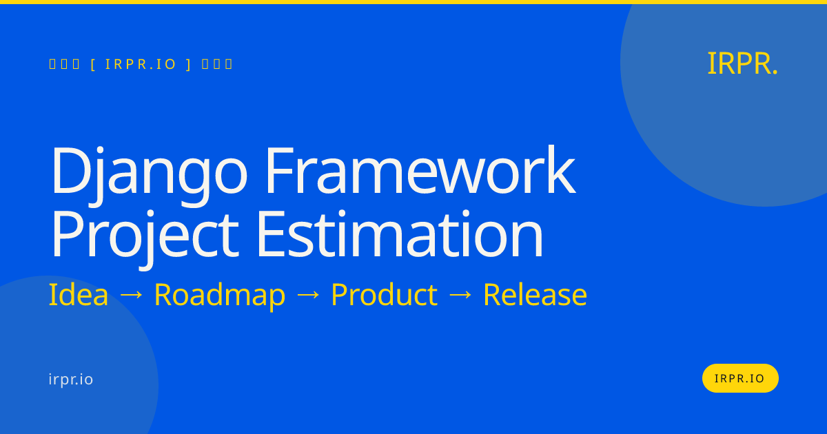Django Framework Project Estimation | IRPR.io — IRPR.io