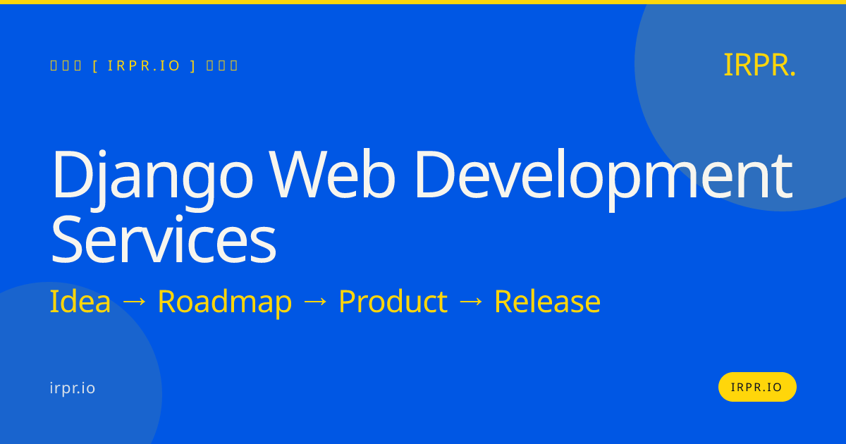 Django Web Development Services | IRPR.io — IRPR.io
