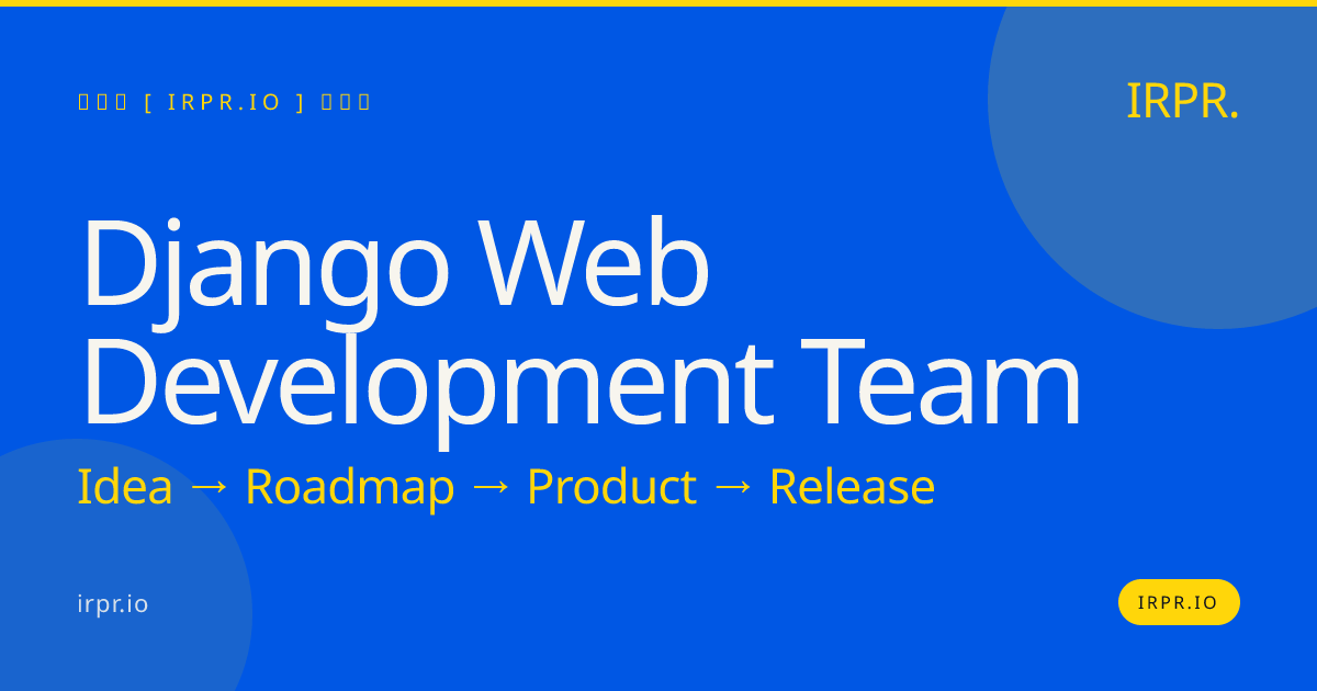 Django Web Development Team | IRPR.io — IRPR.io