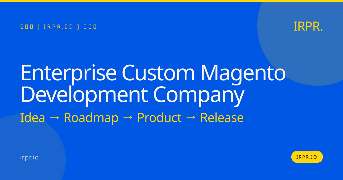 Enterprise Custom Magento Development Company | IRPR — IRPR.io