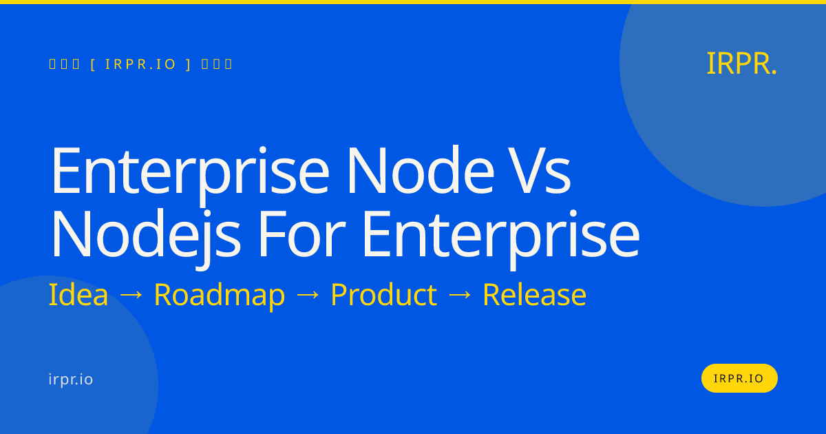 Enterprise Node vs Node.js for Enterprise | IRPR — IRPR.io