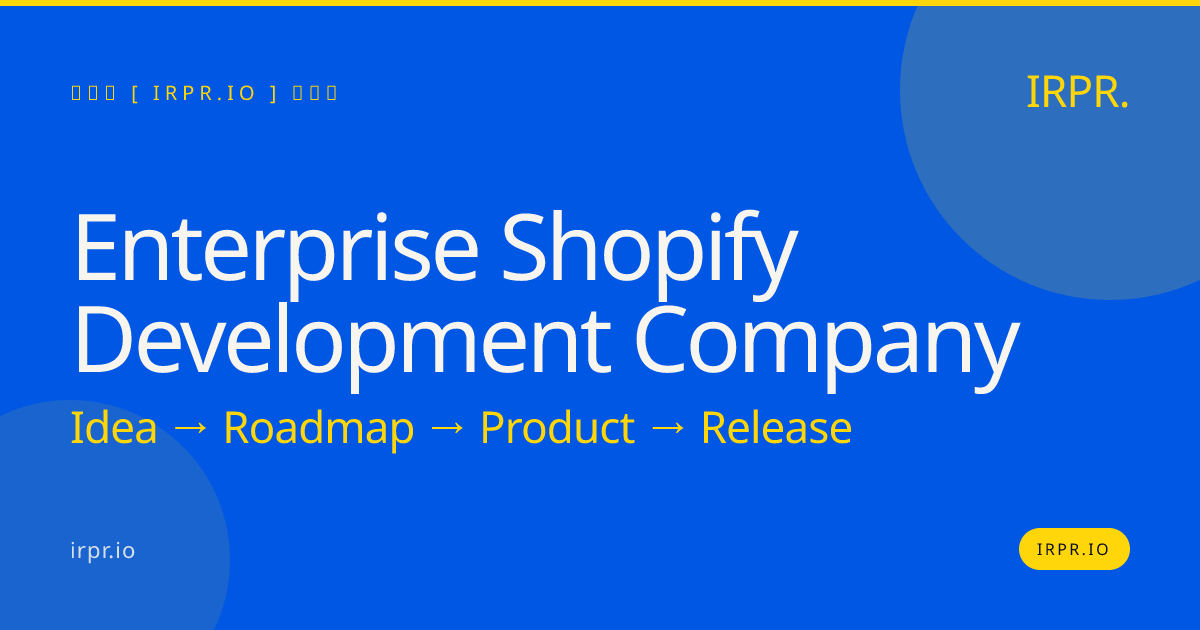 Enterprise Shopify Development Company | IRPR — IRPR.io