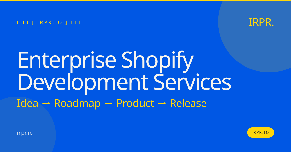 Enterprise Shopify Development Services | IRPR.io — IRPR.io