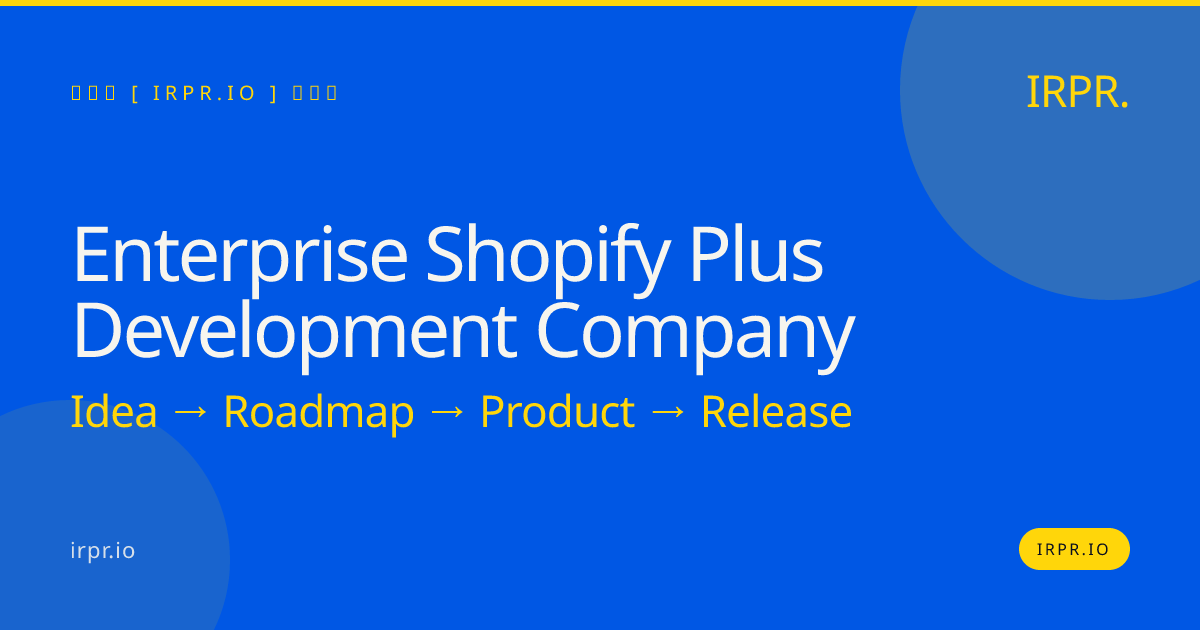 Enterprise Shopify Plus Development Company | IRPR.io — IRPR.io