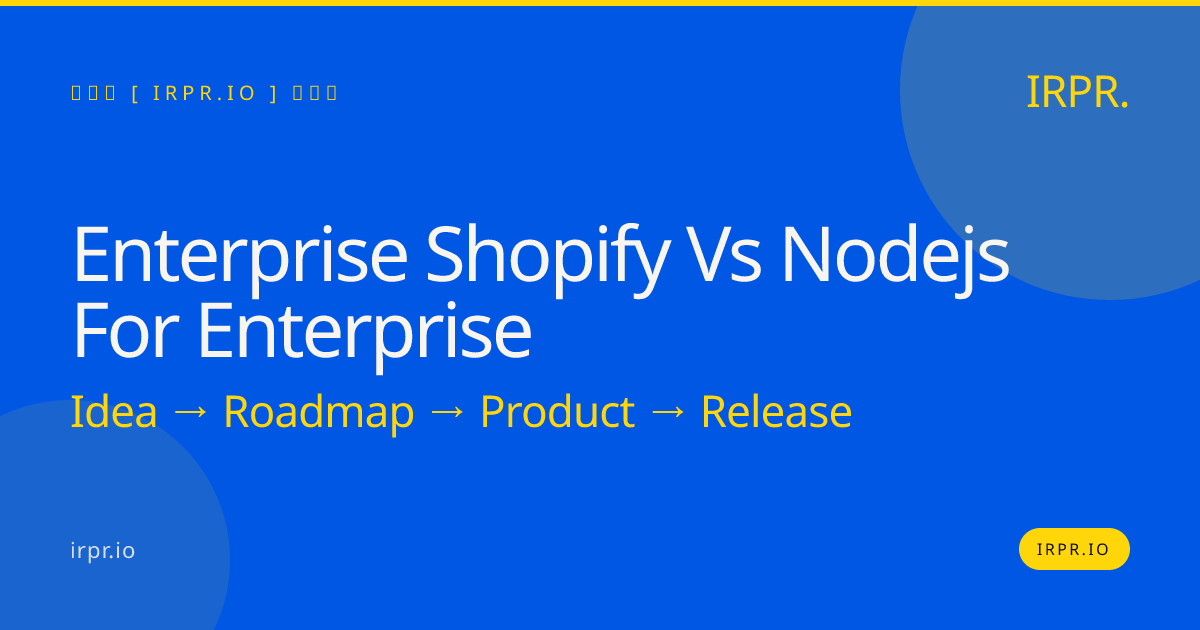 Enterprise Shopify vs Node.js for Enterprise | IRPR.io — IRPR.io