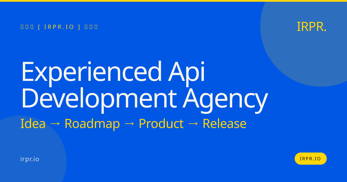 Experienced API Development Agency | IRPR.io — IRPR.io