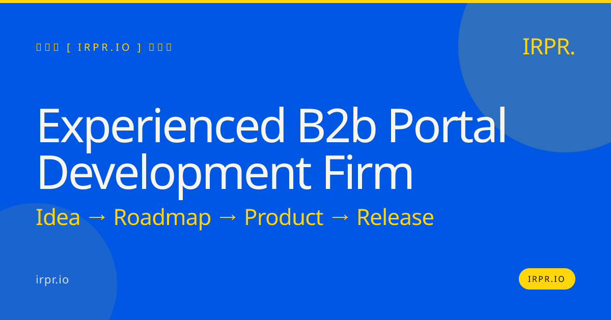 Experienced B2B Portal Development Firm | IRPR.io — IRPR.io
