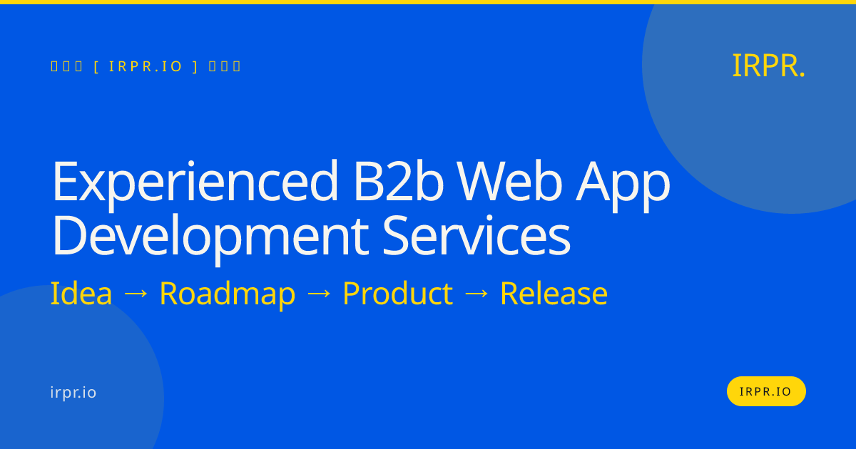 Experienced B2B Web App Development Services | IRPR.io — IRPR.io