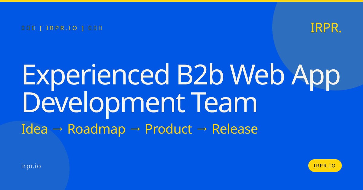 Experienced B2B Web App Development Team | IRPR.io — IRPR.io