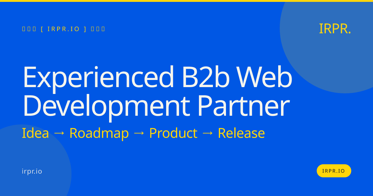Experienced B2B Web Development Partner | IRPR.io — IRPR.io