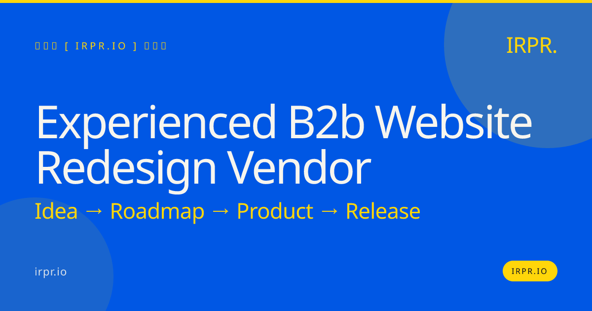 Experienced B2B Website Redesign Vendor | IRPR.io — IRPR.io