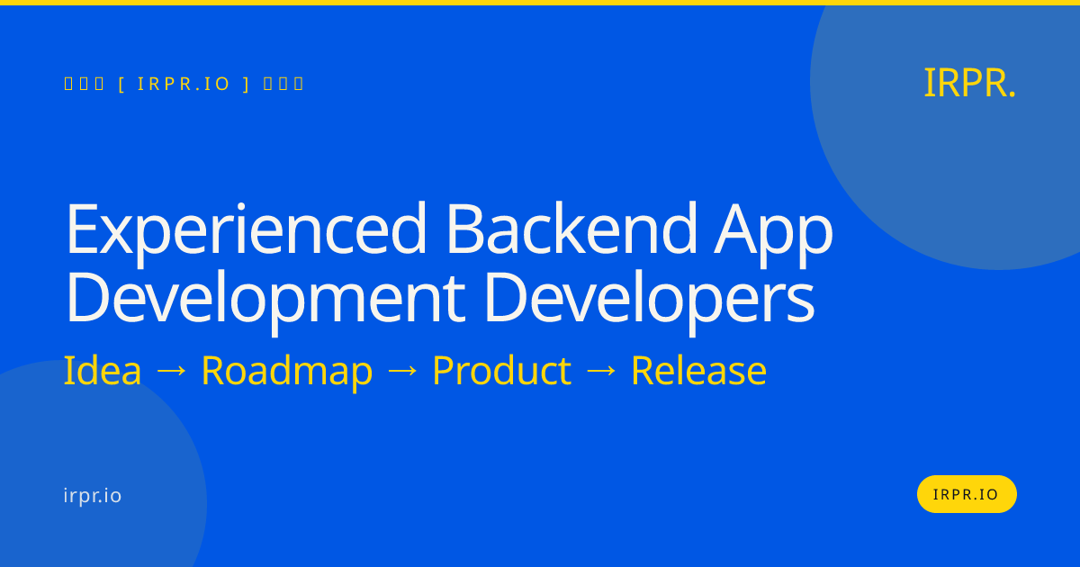 Experienced Backend App Development Developers - Hire IRPR — IRPR.io