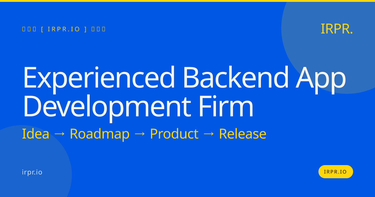 Experienced Backend App Development Firm | IRPR.io — IRPR.io
